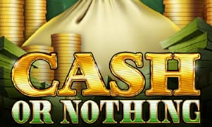 Cash or Nothing